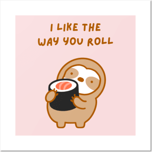 I Like the Way You Roll Sushi Sloth Posters and Art